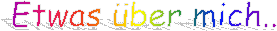 Etwas ber mich..